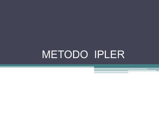 METODO  IPLER  