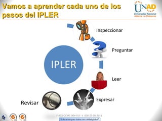 Vamos a aprender cada uno de los
pasos del IPLER




     Revisar
               FI-GQ-OCMC-004-015 V. 000-27-08-2011
 