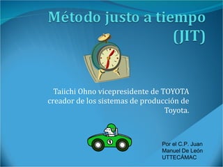 Taiichi Ohno vicepresidente de TOYOTA creador de los sistemas de producción de Toyota. Por el C.P. Juan Manuel De León UTTECÁMAC 