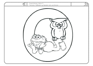 Presentación letra O
Técnica: Colorear y repasar con pinturas
 