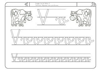 Grafía de la letra V.
Técnica: Repasar con pinturas.
V vV v
VvvvvvvvVvvvvvvv
VvvvvvvvvvvvVvvvvvvvvvvv
 