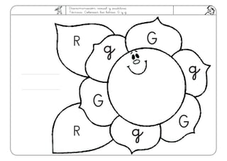 Discriminación visual y auditiva.
Técnica: Colorear las letras: G y g
G
G
G
g
g
gR
R
 