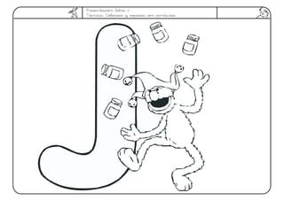 Presentación letra J
Técnica: Colorear y repasar con pinturas
 