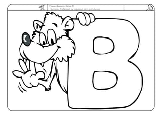 Presentación letra B
Técnica: Colorear y repasar con pinturas
 