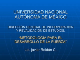UNIVERSIDAD NACIONAL AUTÓNOMA DE MÉXICO DIRECCIÓN GENERAL DE INCORPORACIÓN Y REVALIDACIÓN DE ESTUDIOS. “ METODOLOGÍA PARA ...