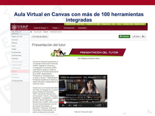 Aula Virtual en Canvas con más de 100 herramientas
integradas
 
