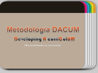 01 Metodología DACUM DevelopingAcurriCulUM (Desarrollando un currículo) 