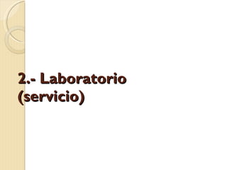 2.- Laboratorio  (servicio) 
