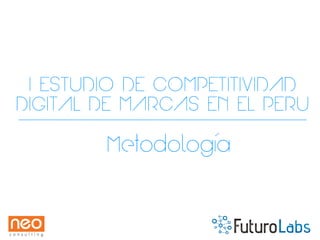 Metodología del Estudio de Competitividad Digital de marcas en el Perú
