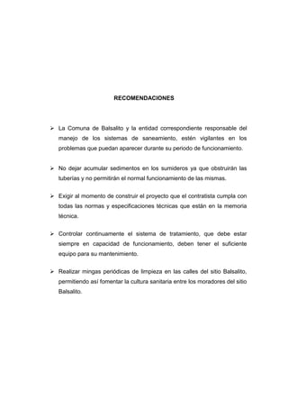 RECOMENDACIONES




 La Comuna de Balsalito y la entidad correspondiente responsable del
   manejo de los sistemas de san...