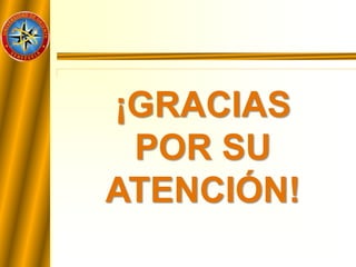 ¡GRACIAS
POR SU
ATENCIÓN!
 