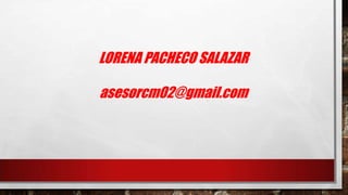 LORENA PACHECO SALAZAR
asesorcm02@gmail.com

 