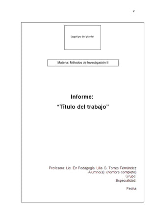 2




         Logotipo del plantel




Materia: Métodos de Investigación II
 