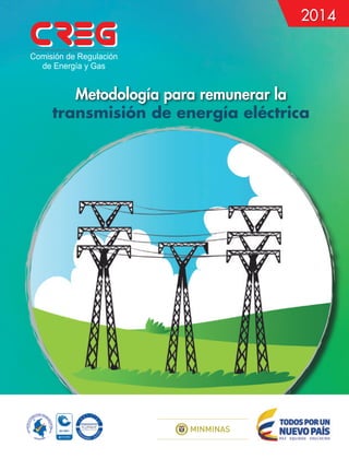 2014
Metodología para remunerar la
transmisión de energía eléctrica
Metodología para remunerar la
 