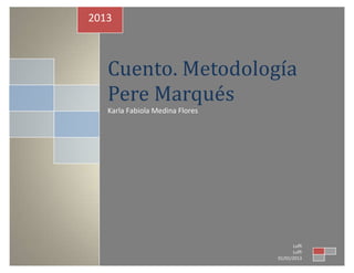 2013

Cuento. Metodología
Pere Marques
Karla Fabiola Medina Flores

Luffi
Luffi
01/01/2013

 