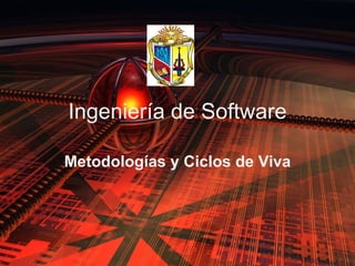 Ingeniería de Software Metodologías y Ciclos de Viva 