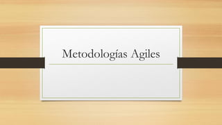 Metodologías Agiles
 