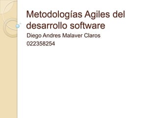 Metodologías Agiles del desarrollo software Diego Andres Malaver Claros 022358254 