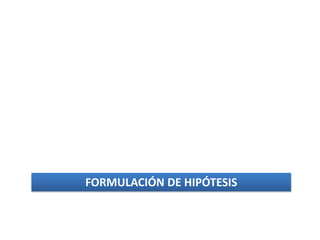 FORMULACIÓN DE HIPÓTESIS
 