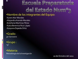 Escuela Preparatoria del Estado Num°3 ,[object Object],-Estefanía Martínez Pérez -Katia Berenice Ruiz López -Itzayana Zepeda Ortiz ,[object Object]