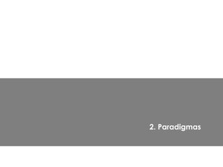 2. Paradigmas
 