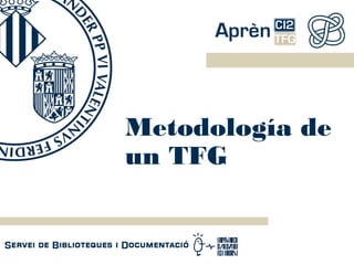 Metodología de
un TFG
 