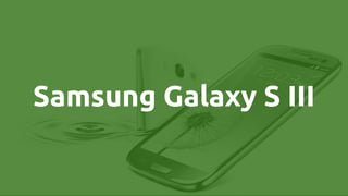 Samsung Galaxy S III
 