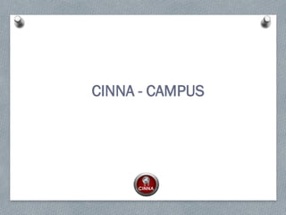 CINNA - CAMPUS
 