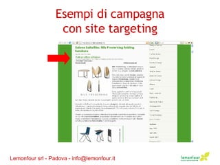 Esempi di campagna con site targeting Lemonfour srl - Padova - info@lemonfour.it 
