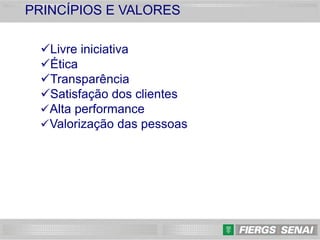 25
Livre iniciativa
Ética
Transparência
Satisfação dos clientes
Alta performance
Valorização das pessoas
PRINCÍPIOS E VALORES
 