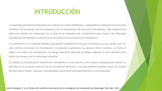 INTRODUCCIÓN
La siguiente presentación esta basa en el articulo de Castro Rodríguez y colaboradores acerca de la producció...