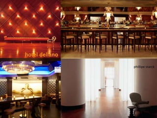hotel dellano
phillipe starck
 