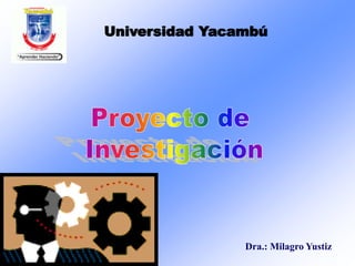 Universidad Yacambú 
Dra.: Milagro Yustiz 
 