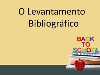 O LevantamentoBibliográfico
