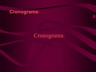 Cronograma:
Cronograma:
 