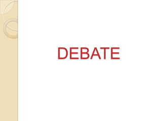 DEBATE
 