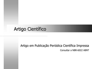 Artigo Científico
Artigo Científico
Artigo em Publicação Periódica Científica Impressa
Consultar a NBR-6022 ABNT
 