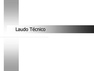 Laudo Técnico
Laudo Técnico
 