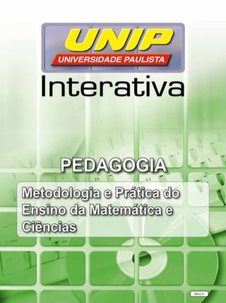 Metodologia e Prática do
Ensino da Matemática e
Ciências
Pedagogia
U412.11
 