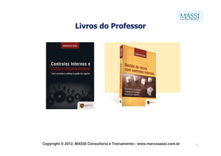 Livros do Professor




Copyright © 2012. MASSI Consultoria e Treinamento:: www.marcosassi.com.br   3
 