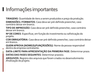 OBSERVAÇÕES

Tudo que for necessário saber sobre o
projeto e não se relacionar diretamente a
um dos tópicos anteriores.
 