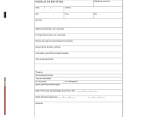 Detalhando o briefing
Se é o primeiro trabalho que você vai fazer para o
Cliente, anote seu nome e/ou o da sua empresa e
endereço completo, número do CNPJ (Cadastro
Nacional das Pessoas Jurídicas) e da Inscrição (às
vezes é Municipal, às. vezes, Estadual).Pergunte
também como é a forma de pagamento usual.
Algumas empresas só aceitam pagar em trinta dias
após o recebimento da cobrança, outras só pagam em
determinados dias do mês. Agindo assim, você irá
evitar telefonemas solicitando o adiantamento de
suas cobranças etc.
 