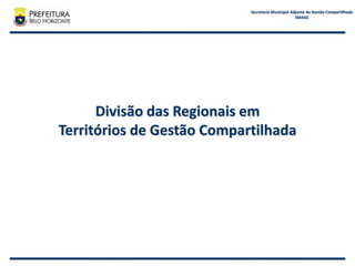 Divisão das Regionais em Territórios de Gestão Compartilhada