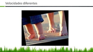 Velocidades diferentes
 