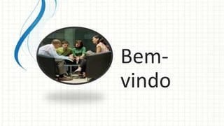 Bem-
vindo
 