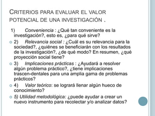  Los objetivos específicos (plural)Los objetivos deben ser verificables Al definir los objetivos, debemos pensar inmediatamente en la manera de verificar si éstos se han cumplido o no (pensar en métodos o herramientas para ello)