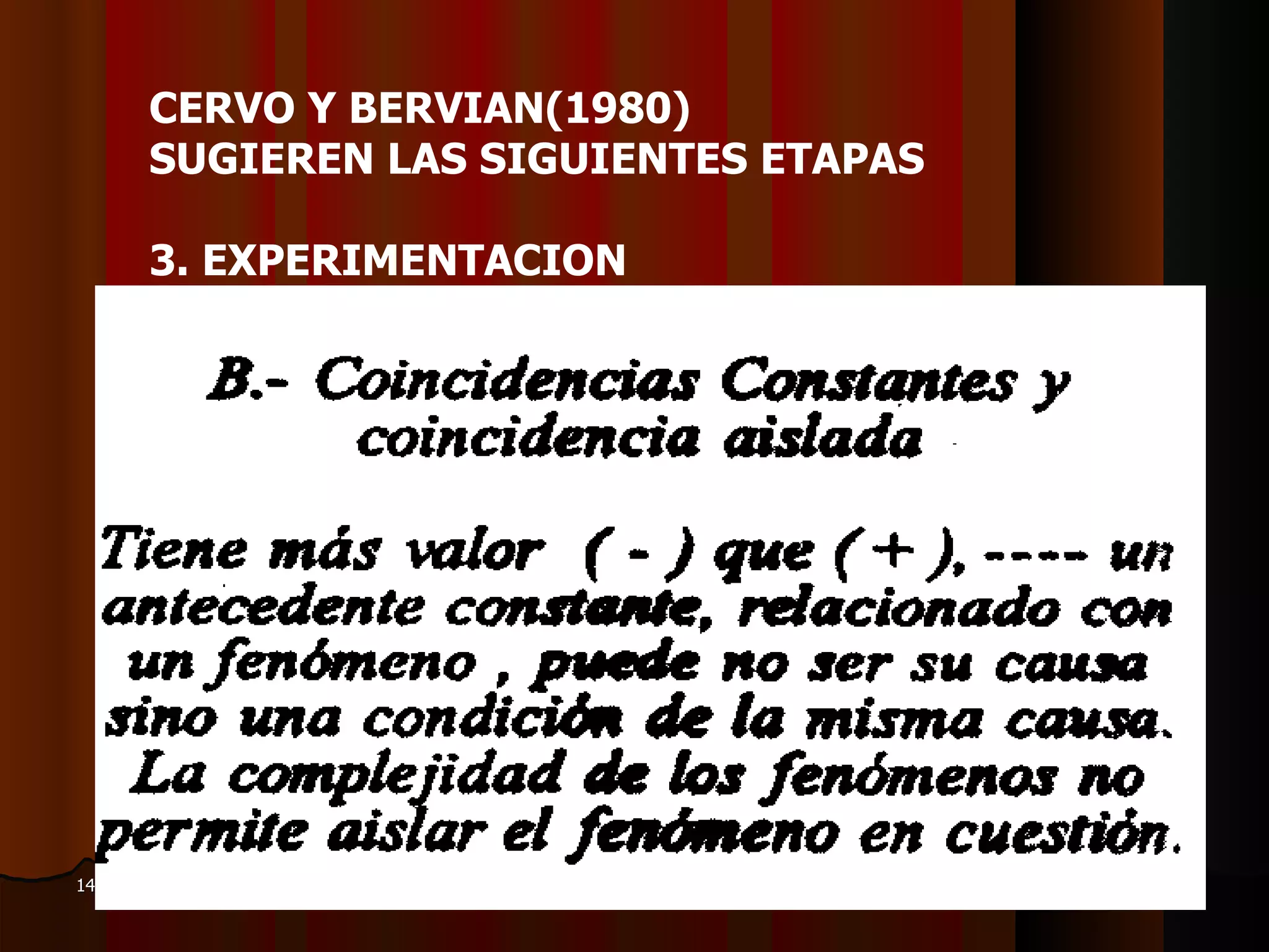 CERVO Y BERVIAN(1980)  SUGIEREN LAS SIGUIENTES ETAPAS    3 .  EXPERIMENTACION   