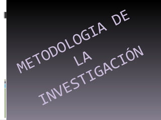 METODOLOGIA DE LA INVESTIGACIÓN 
