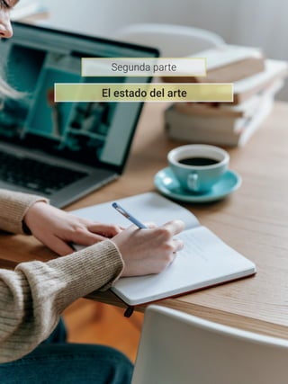 El estado del arte
Segunda parte
 