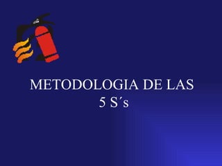 METODOLOGIA DE LAS  5 S´s 